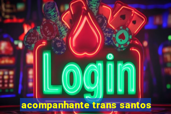 acompanhante trans santos